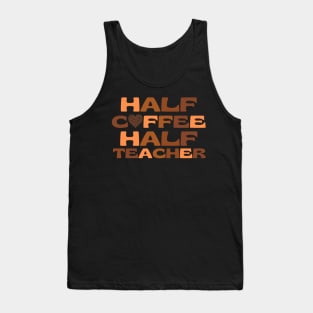 Half Coffee Half Teacher Tank Top